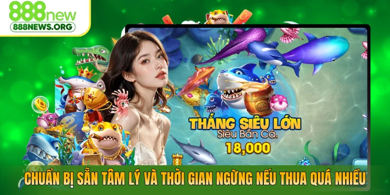 Chuẩn bị sẵn tâm lý và thời gian ngừng nếu thua quá nhiều