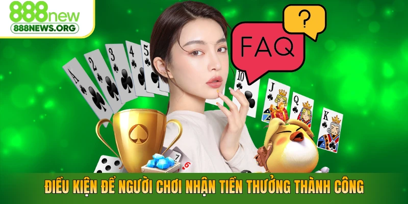 Điều kiện để người chơi nhận tiền thưởng thành công