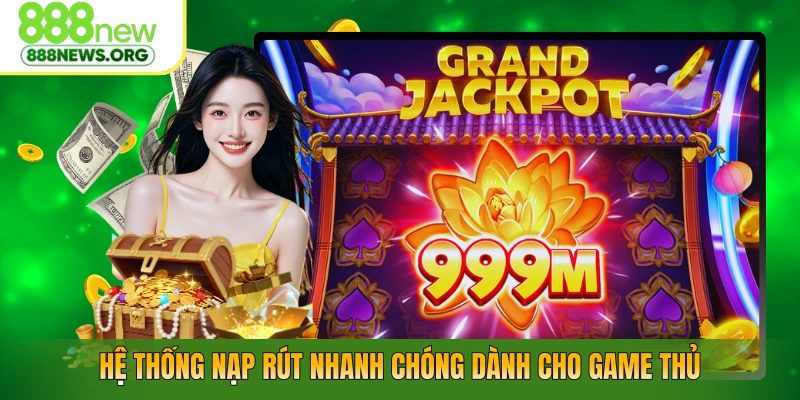 Hệ thống nạp rút nhanh chóng dành cho game thủ