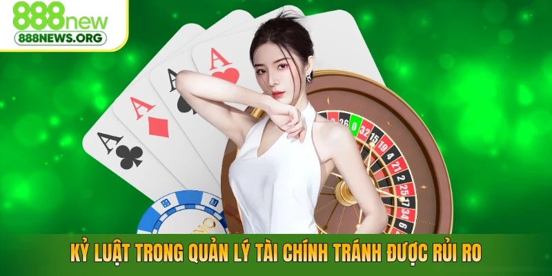 Kỷ luật trong quản lý tài chính tránh được rủi ro